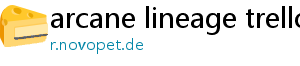 arcane lineage trello