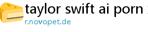 taylor swift ai porn x